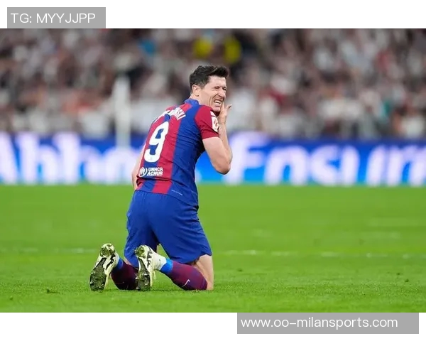 阿斯报道莱万缺席国王杯弗里克计划大幅度轮换阵容